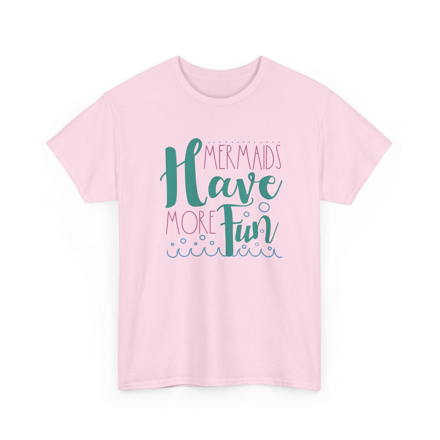 Mermaids have more Fun T-shirt