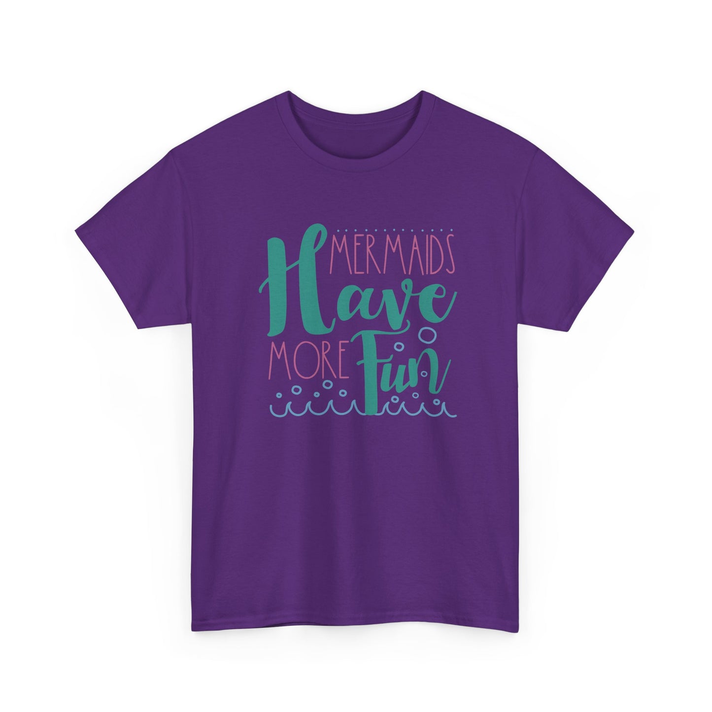 Mermaids have more Fun T-shirt