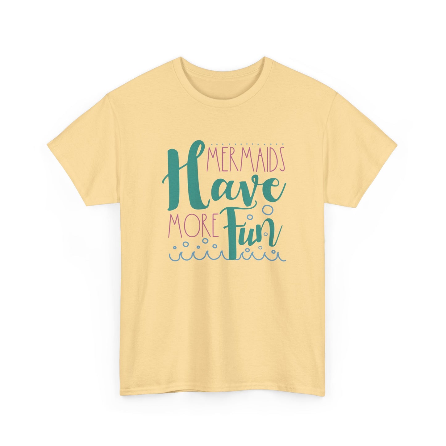 Mermaids have more Fun T-shirt