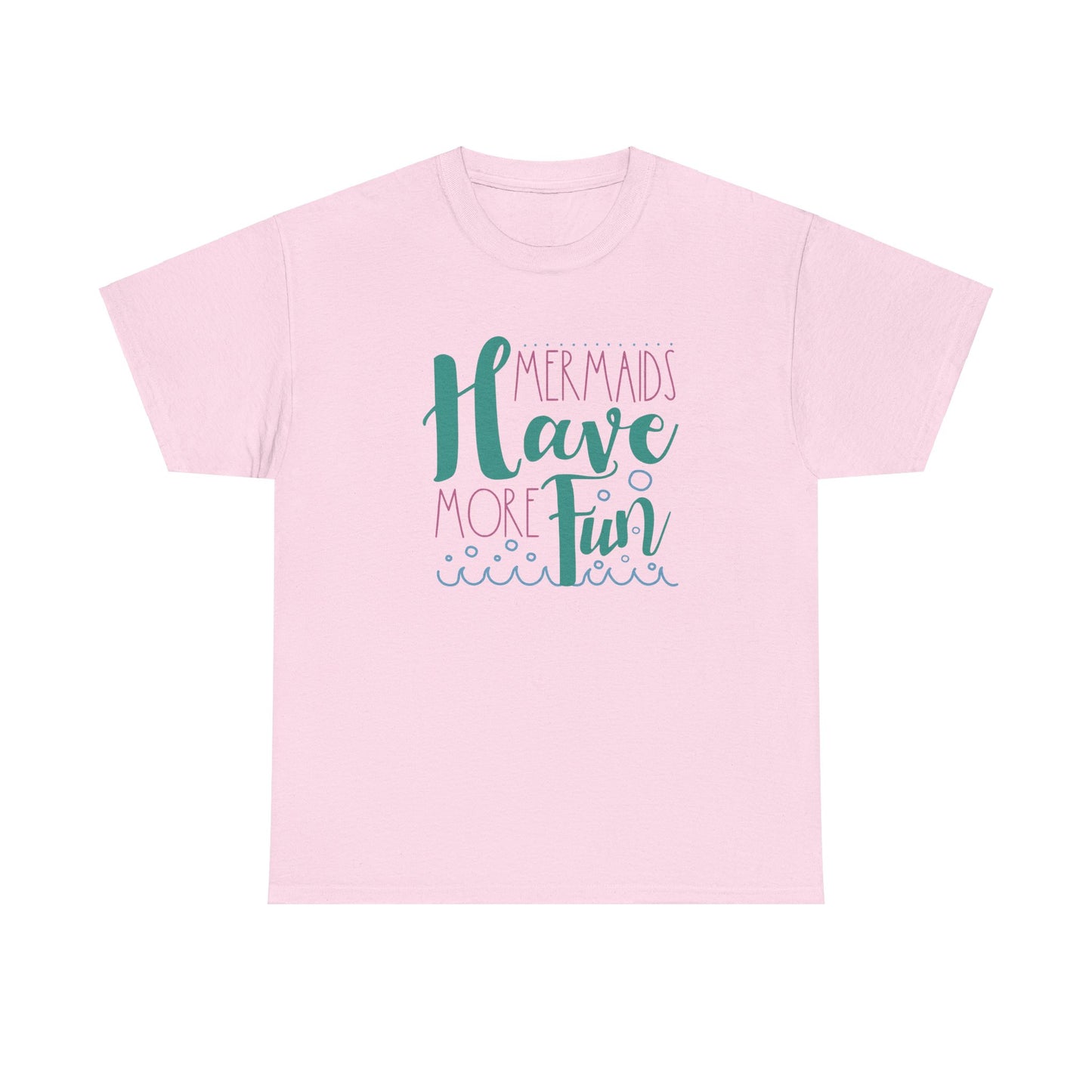 Mermaids have more Fun T-shirt