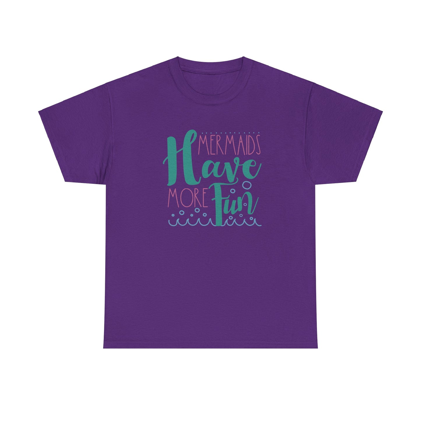 Mermaids have more Fun T-shirt